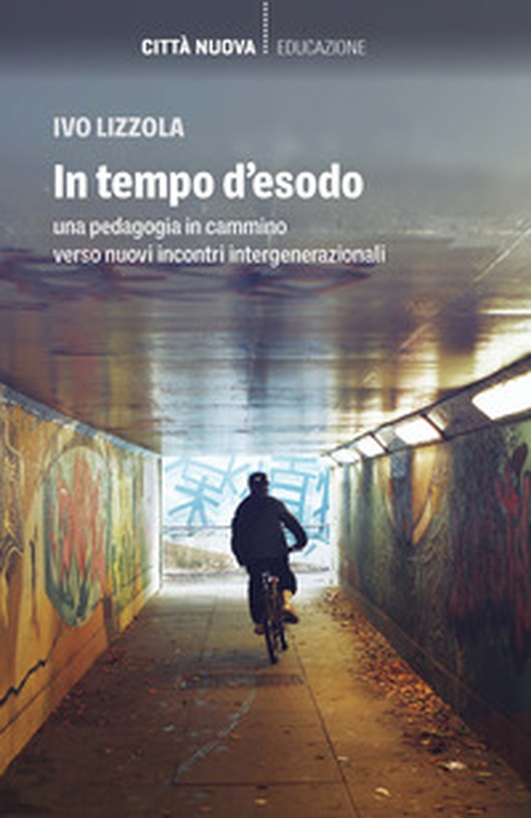 In tempo d'esodo. Una pedagogia in cammino verso nuovi incontri intergenerazionali - Librerie.coop In tempo d'esodo. Una pedagogia in cammino verso nuovi incontri intergenerazionali - Librerie.coop