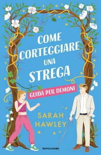 Come corteggiare una strega - Guida per demoni - Librerie.coop