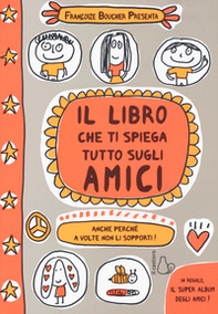Il libro che ti spiega tutto sugli amici. Anche perché a volte non li sopporti! - Librerie.coop