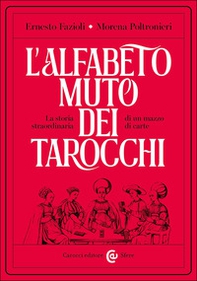 L'alfabeto muto dei tarocchi. La storia straordinaria di un mazzo di carte - Librerie.coop