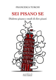 Sei pisano se. Dialetto pisano e modi di dire pisani - Librerie.coop