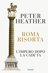 Roma risorta. L'impero dopo la caduta - Librerie.coop Roma risorta. L'impero dopo la caduta - Librerie.coop