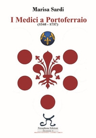 I Medici a Portoferraio 1548-1737 - Librerie.coop