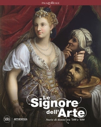 Le signore dell'arte. Storie di donne tra '500 e '600 - Librerie.coop