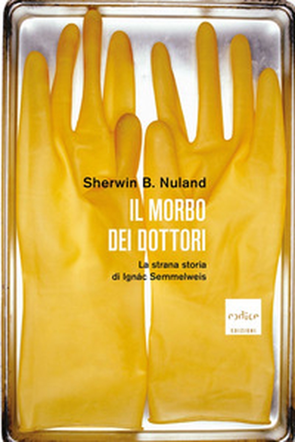 Il morbo dei dottori. La strana storia di Ignác Semmelweis - Librerie.coop Il morbo dei dottori. La strana storia di Ignác Semmelweis - Librerie.coop