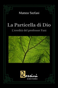 La particella di Dio. La scoperta del professor Fani - Librerie.coop