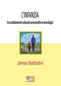 L'infanzia: tra cambiamenti culturali comunicativi e tecnologici - Librerie.coop L'infanzia: tra cambiamenti culturali comunicativi e tecnologici - Librerie.coop