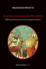 La svolta culturale dell'Occidente. Dall'etica del riconoscimento al paradigma del dono - Librerie.coop