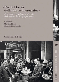 «Per la libertà della fantasia creatrice». Lionello Venturi e l'arte del secondo Dopoguerra - Librerie.coop