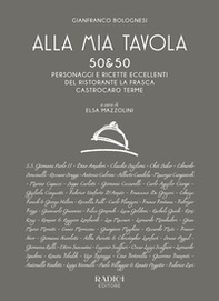Alla mia tavola. 50&50 personaggi e ricette eccellenti del ristorante La Frasca Castrocaro Terme - Librerie.coop Alla mia tavola. 50&50 personaggi e ricette eccellenti del ristorante La Frasca Castrocaro Terme - Librerie.coop
