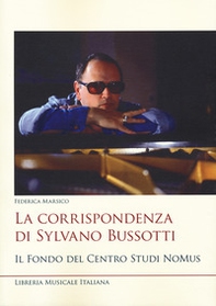 La corrispondenza di Sylvano Bussotti. Il fondo del Centro Studi NoMus - Librerie.coop La corrispondenza di Sylvano Bussotti. Il fondo del Centro Studi NoMus - Librerie.coop