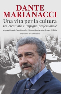 Dante Marianacci. Una vita per la cultura tra creatività e impegno professionale. Bibliografia essenziale 1970-2020 - Librerie.coop