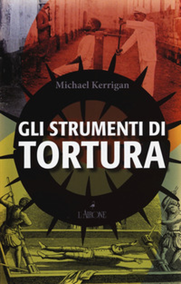 Gli strumenti di tortura - Librerie.coop Gli strumenti di tortura - Librerie.coop