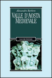 Valle d'Aosta medievale. Bibliotheque de l'Archivum Augustanum. Par les archives historiques regionales - Librerie.coop