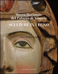 Sculture in legno. Museo Nazionale del Palazzo di Venezia - Librerie.coop Sculture in legno. Museo Nazionale del Palazzo di Venezia - Librerie.coop