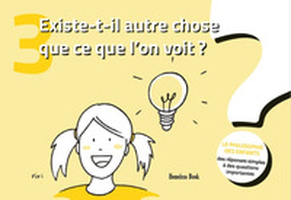 Existe-t-il autre chose que ce que l'on voit? La philosophie des enfants. Des réponses simples à des questions importantes - Vol. 3 - Librerie.coop Existe-t-il autre chose que ce que l'on voit? La philosophie des enfants. Des réponses simples à des questions importantes - Vol. 3 - Librerie.coop