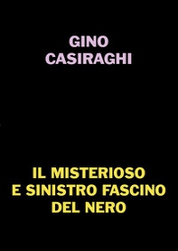 Il misterioso e sinistro fascino del nero - Librerie.coop Il misterioso e sinistro fascino del nero - Librerie.coop