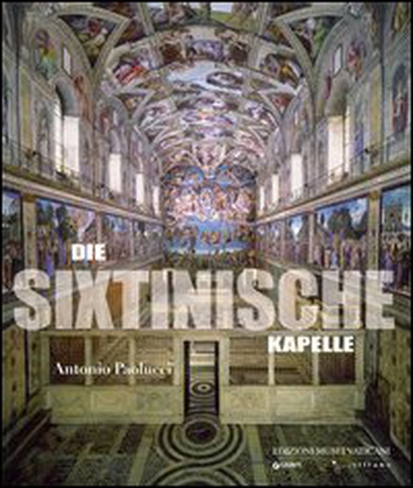 Die Sixtinische Kapelle - Librerie.coop Die Sixtinische Kapelle - Librerie.coop