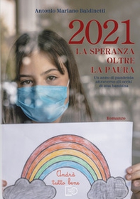 2021 La speranza oltre la paura. Un anno di pandemia attraverso gli occhi di una bambina - Librerie.coop
