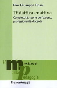 Didattica enattiva. Complessità, teorie dell'azione, professionalità docente - Librerie.coop Didattica enattiva. Complessità, teorie dell'azione, professionalità docente - Librerie.coop