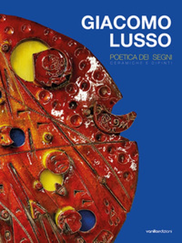 Giacomo Lusso. Poetica dei segni - Librerie.coop Giacomo Lusso. Poetica dei segni - Librerie.coop