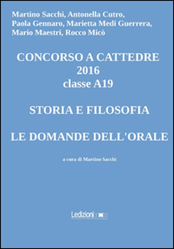Concorso a cattedre 2016 classe A19. Storia e filosofia, le domande dell'orale - Librerie.coop Concorso a cattedre 2016 classe A19. Storia e filosofia, le domande dell'orale - Librerie.coop