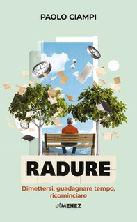 Radure. Dimettersi, guadagnare tempo, ricominciare - Librerie.coop Radure. Dimettersi, guadagnare tempo, ricominciare - Librerie.coop