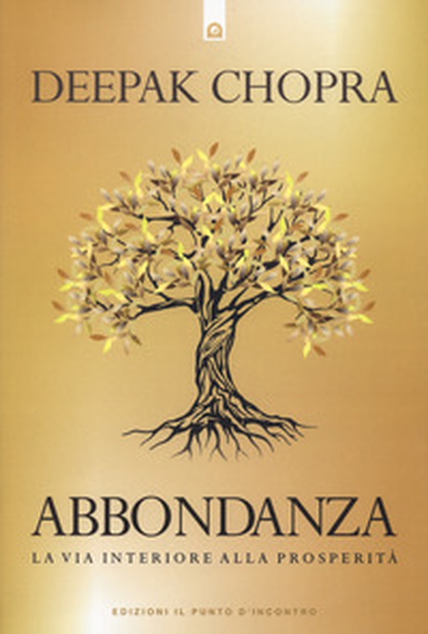 Abbondanza. La via interiore alla prosperità - Librerie.coop Abbondanza. La via interiore alla prosperità - Librerie.coop