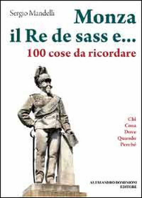 Monza il re de sass e... 100 cose da ricordare - Librerie.coop Monza il re de sass e... 100 cose da ricordare - Librerie.coop