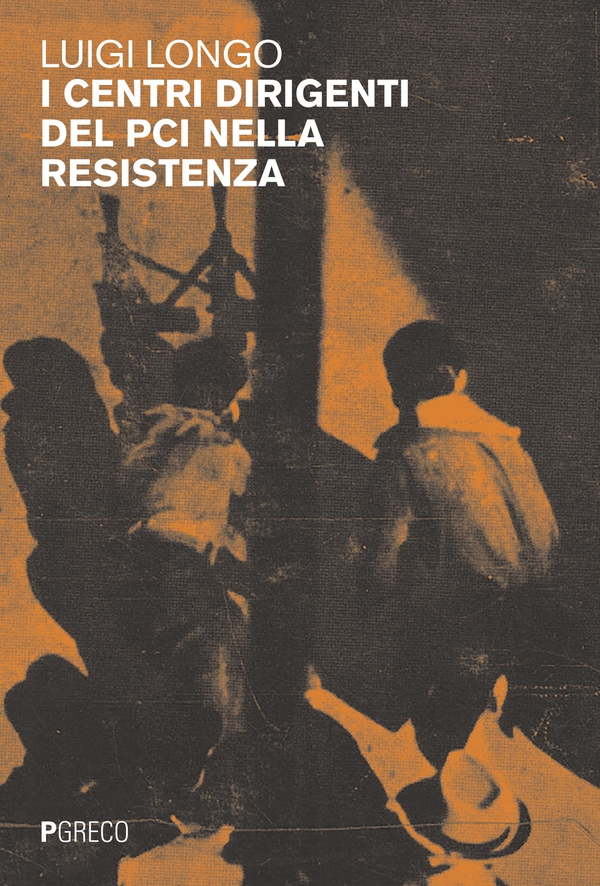 I centri dirigenti del PCI nella resistenza - Librerie.coop I centri dirigenti del PCI nella resistenza - Librerie.coop