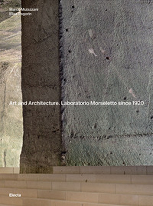Art and Architecture. Laboratorio Morseletto since 1920 - Librerie.coop Art and Architecture. Laboratorio Morseletto since 1920 - Librerie.coop