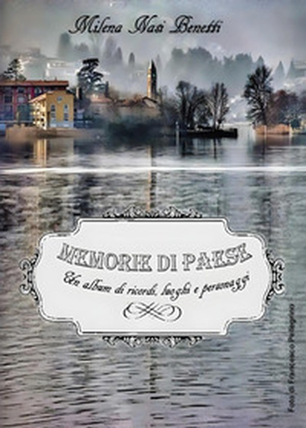 Memorie di paese. Un album di ricordi, luoghi e personaggi - Librerie.coop