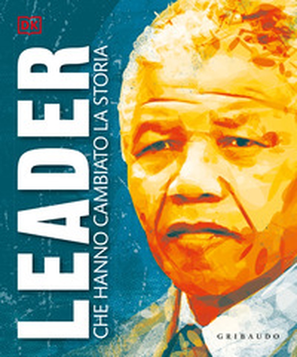 Leader che hanno cambiato la storia - Librerie.coop
