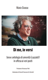 Di me, in versi. Breve antologia di amenità (cazzate!) in offesa ai veri poeti - Librerie.coop Di me, in versi. Breve antologia di amenità (cazzate!) in offesa ai veri poeti - Librerie.coop