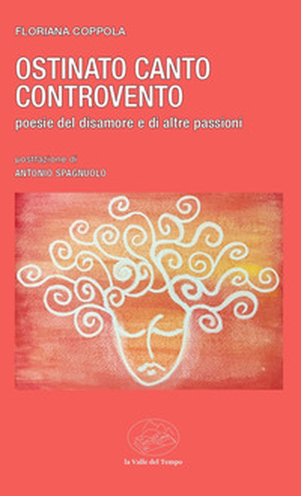 Ostinato canto controvento. Poesie del disamore e di altre passioni - Librerie.coop