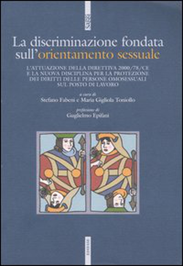 La discriminazione fondata sull'orientamento sessuale. L'attuazione della direttiva 2000/78/CE e la nuova disciplina per la protezione dei diritti delle persone... - Librerie.coop La discriminazione fondata sull'orientamento sessuale. L'attuazione della direttiva 2000/78/CE e la nuova disciplina per la protezione dei diritti delle persone... - Librerie.coop
