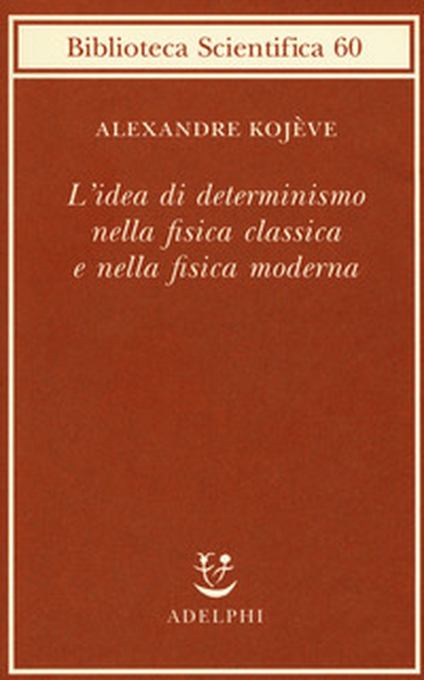 L'idea di determinismo nella fisica classica e nella fisica moderna - Librerie.coop L'idea di determinismo nella fisica classica e nella fisica moderna - Librerie.coop
