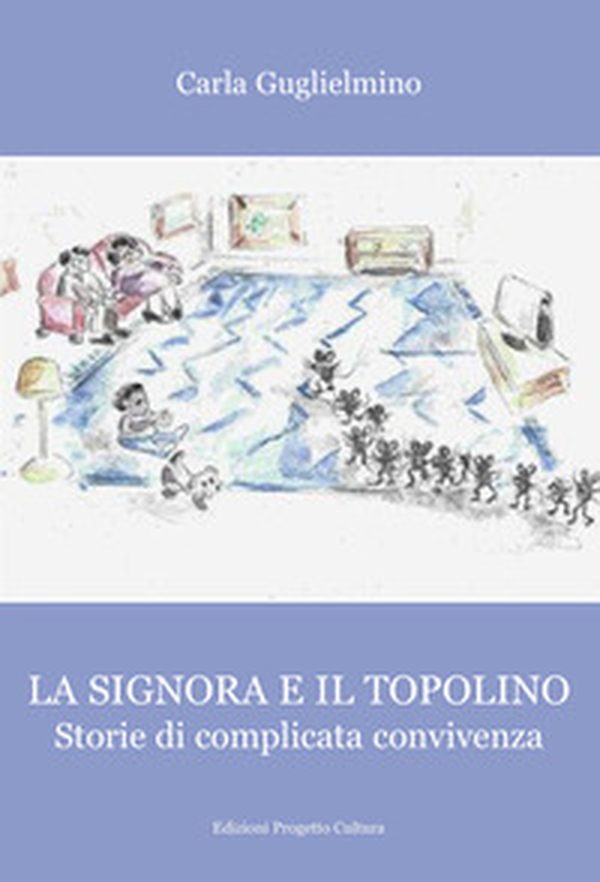 La signora e il topolino. Storie di complicata convivenza - Librerie.coop La signora e il topolino. Storie di complicata convivenza - Librerie.coop