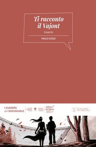 Ti racconto il Vajont-Ti conti il Vajont - Librerie.coop