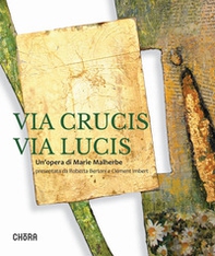 Via crucis via lucis. Un'opera di Marie Malherbe - Librerie.coop