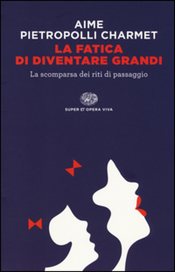 La fatica di diventare grandi. La scomparsa dei riti di passaggio - Librerie.coop La fatica di diventare grandi. La scomparsa dei riti di passaggio - Librerie.coop
