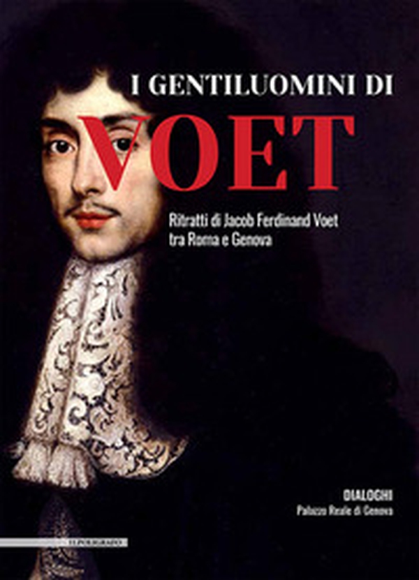I gentiluomini di Voet. Ritratti di Jacob Ferdinand Voet tra Roma e Genova - Librerie.coop I gentiluomini di Voet. Ritratti di Jacob Ferdinand Voet tra Roma e Genova - Librerie.coop