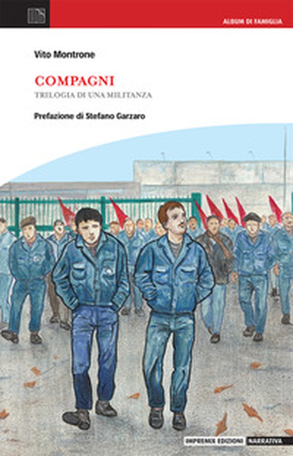 Compagni. Trilogia di una militanza - Librerie.coop Compagni. Trilogia di una militanza - Librerie.coop