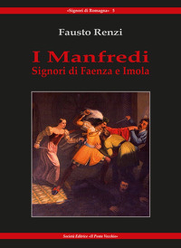 I Manfredi. Signori di Faenza e Imola - Librerie.coop I Manfredi. Signori di Faenza e Imola - Librerie.coop