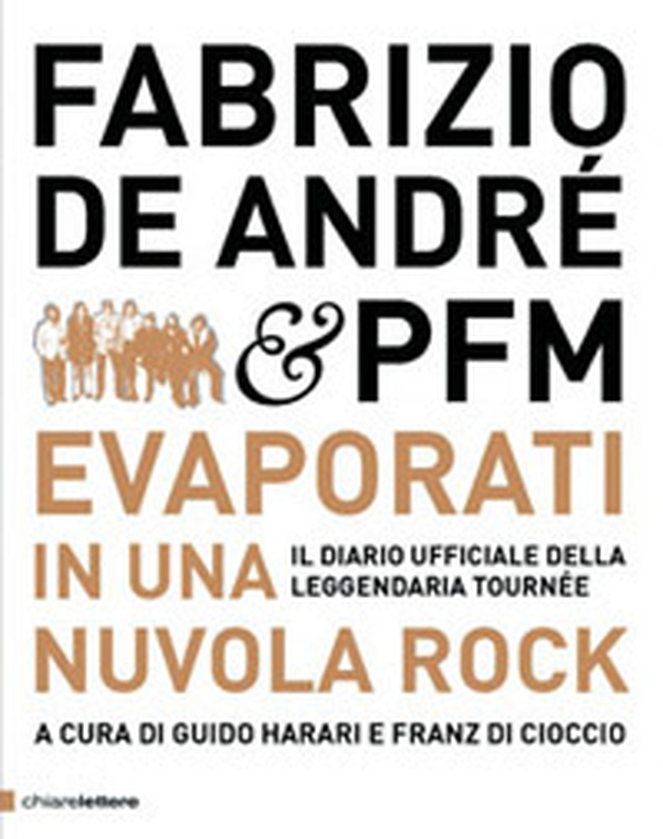 Fabrizio De André & PFM. Evaporati in una nuvola rock. Il diario ufficiale della leggendaria tournée - Librerie.coop Fabrizio De André & PFM. Evaporati in una nuvola rock. Il diario ufficiale della leggendaria tournée - Librerie.coop