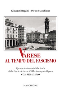 Varese al tempo del fascismo. Riproduzioni anastatiche tratte dalla Guida di Varese 1935 e immagini d'epoca - Librerie.coop Varese al tempo del fascismo. Riproduzioni anastatiche tratte dalla Guida di Varese 1935 e immagini d'epoca - Librerie.coop