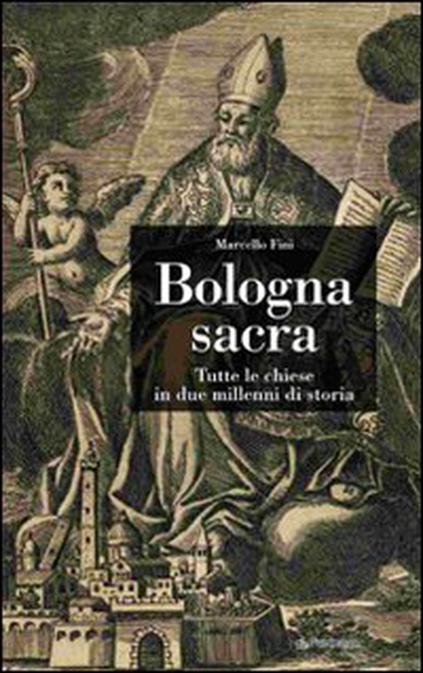 Bologna sacra. Tutte le chiese in due millenni di storia - Librerie.coop Bologna sacra. Tutte le chiese in due millenni di storia - Librerie.coop