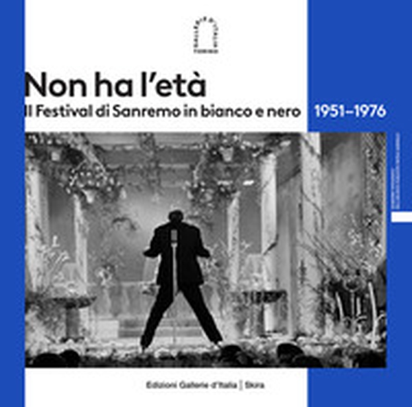 Non ha l'età. Il Festival di Sanremo in bianco e nero 1951-1976 - Librerie.coop Non ha l'età. Il Festival di Sanremo in bianco e nero 1951-1976 - Librerie.coop