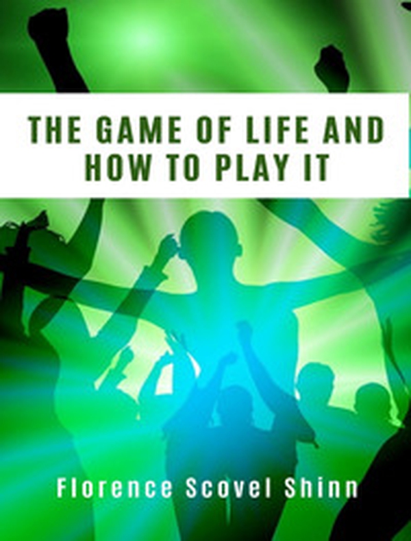 The game of life and how to play it - Librerie.coop The game of life and how to play it - Librerie.coop