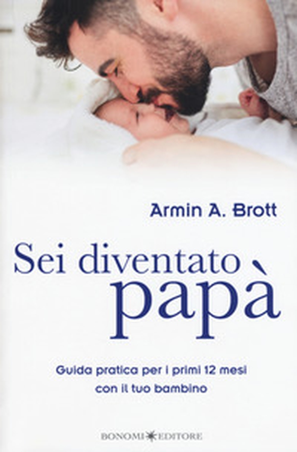 Sei diventato papà. Guida pratica per i primi 12 mesi con il tuo bambino - Librerie.coop Sei diventato papà. Guida pratica per i primi 12 mesi con il tuo bambino - Librerie.coop
